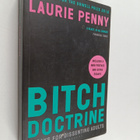 Laurie Penny : Bitch doctrine : essays for dissenting adults - pikkukuva 1