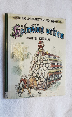 Hölmölän arkea - Hölmöläistarinoita Martti Sirola