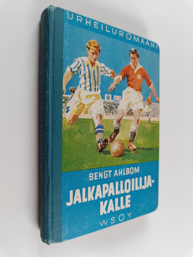 Bengt Ahlbom : Jalkapalloilija-Kalle : kertomus nuorisoll...