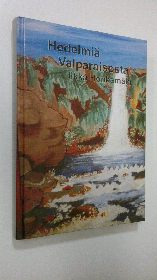 Ilkka Honkamäki : Hedelmiä Valparaisosta
