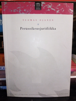 Tuomas Ojanen : Perusoikeusjuridiikka ( SIS POSTIKULU  )