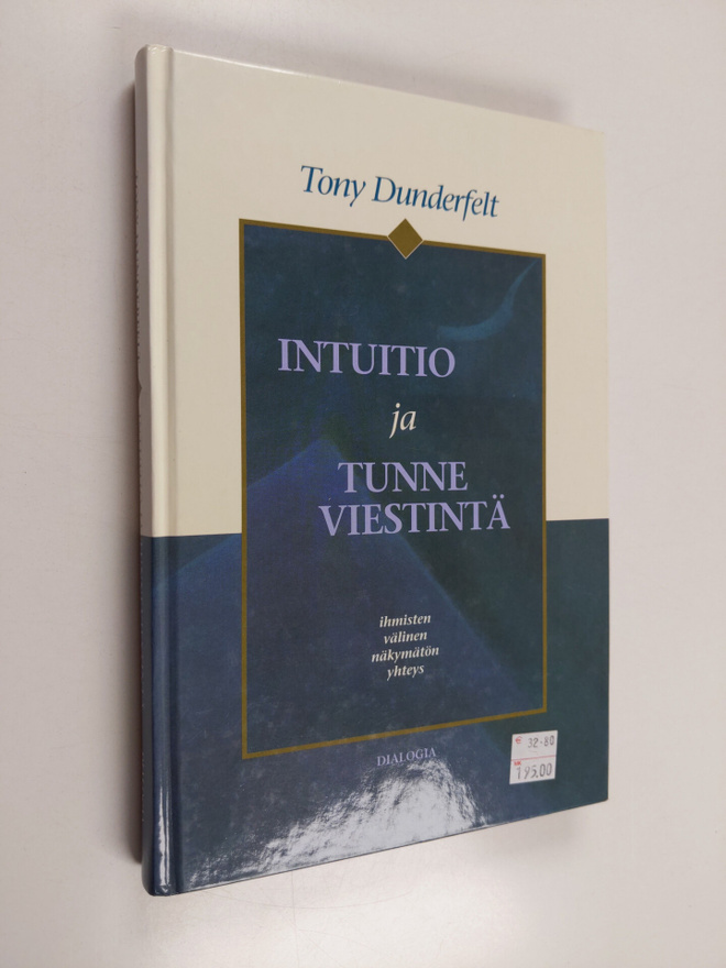 Tony Dunderfelt : Intuitio ja tunneviestintä : ihmisten v...