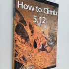 Eric J. Horst : How to Climb 5.12 - pikkukuva 1