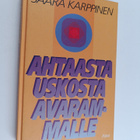 Saara Karppinen : Ahtaasta uskosta avarammalle : kokemuks... - pikkukuva 1