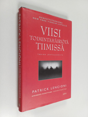 Patrick Lencioni : Viisi toimintahäiriötä tiimissä : Tari...