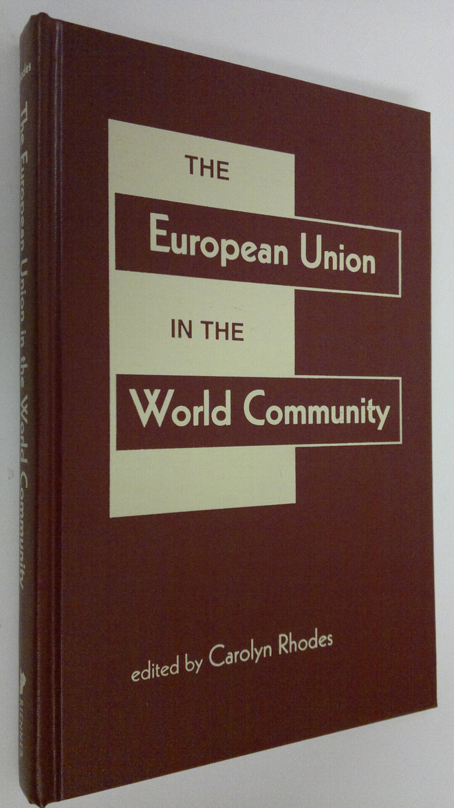 Carolyn (ed.) Rhodes : The European Union in the World Co...