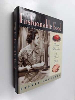 Sylvia Lovegren : Fashionable Food - Seven Decades of Foo...