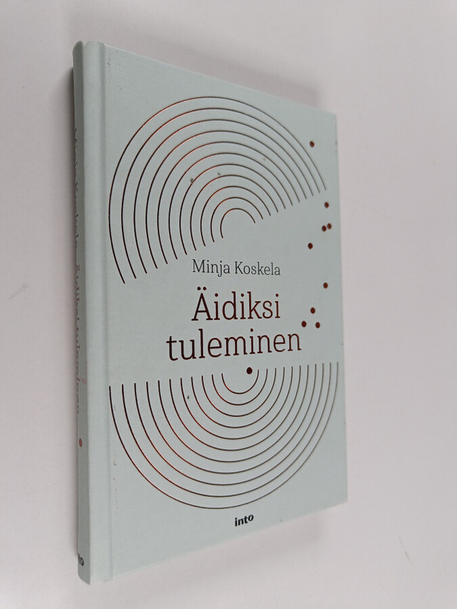 Minja Koskela : Äidiksi tuleminen