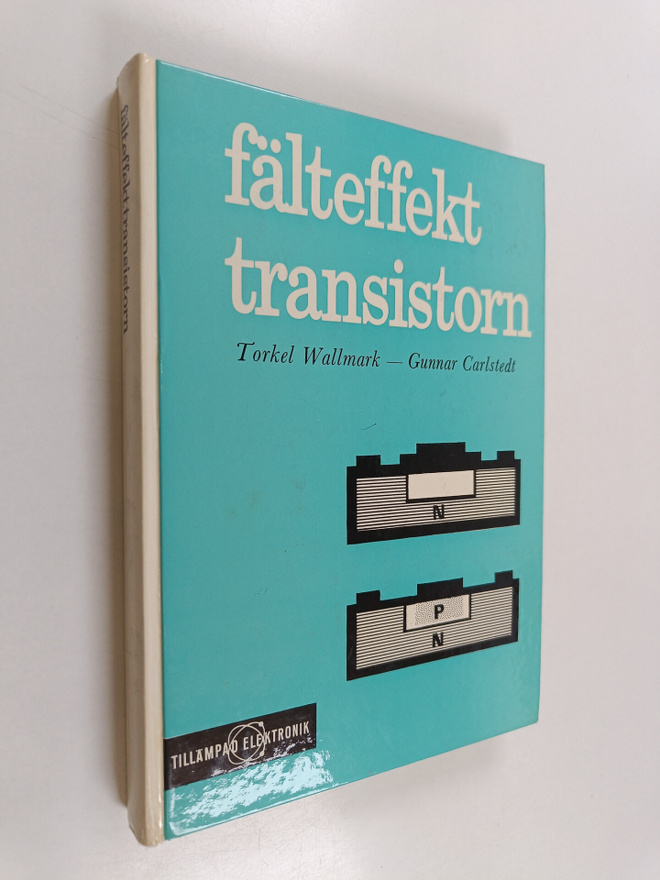 J. Torkel Wallmark ym. : Fälteffekttransistorn - Av Torke...