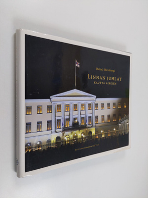 Helinä Hirvikorpi : Linnan juhlat kautta aikojen