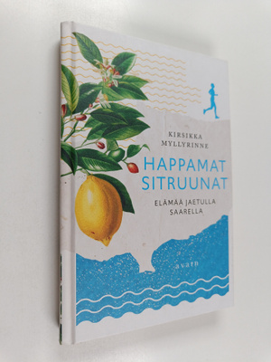 Kirsikka Myllyrinne : Happamat sitruunat : elämää jaetull...