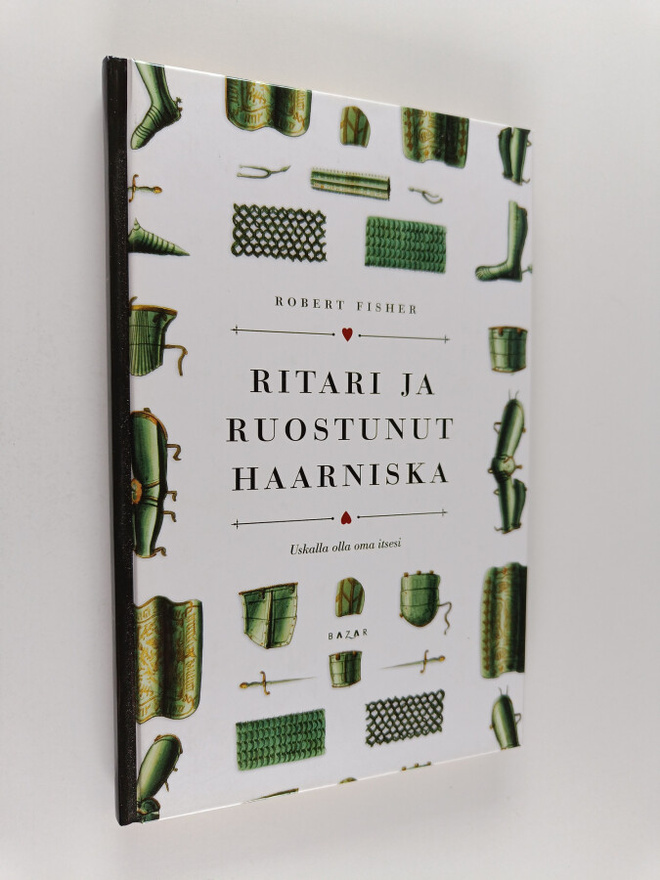 Robert Fisher : Ritari ja ruostunut haarniska : uskalla o...
