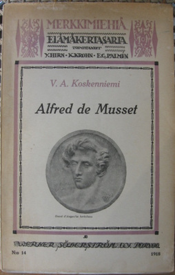 V. A. Koskenniemi: Alfred de Musset, Wsoy 1918. 76 s.