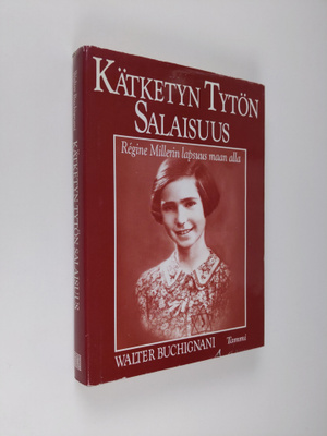 Walter Buchignani : Kätketyn tytön salaisuus : Regine Mil...