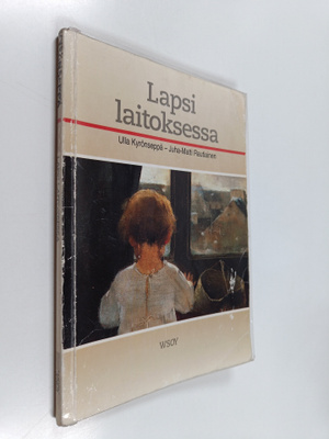 Ulla Kyrönseppä ym. : Lapsi laitoksessa