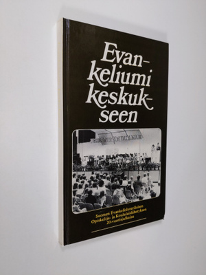 Evankeliumi keskukseen : Suomen evankelisluterilaisen opi...