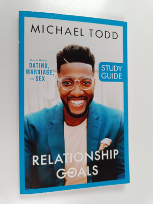 Michael Todd : Relationship goals : how to win at dating,...
