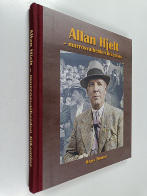 Maria Ekman : Allan Hjelt : murrosvaiheiden liikemies