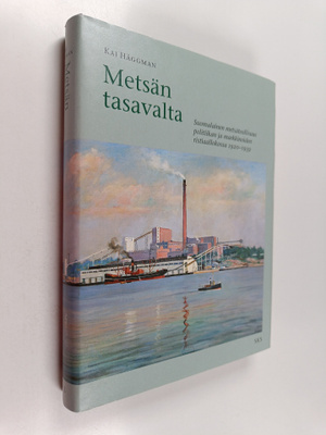 Kai Häggman : Metsän tasavalta : suomalainen metsäteollis...