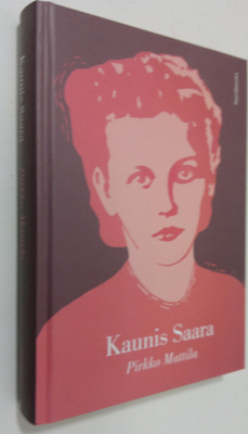 Pirkko Mattila : Kaunis Saara (signeerattu)
