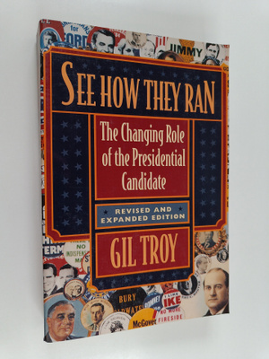 Gil Troy : See how They Ran - The Changing Role of the Pr...