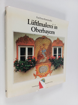 Paul Ernst Rattelmuller : Luftlmalerei in Oberbayern