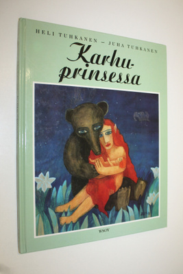 Heli Tuhkanen : Karhuprinsessa : kolme keskieurooppalaist...