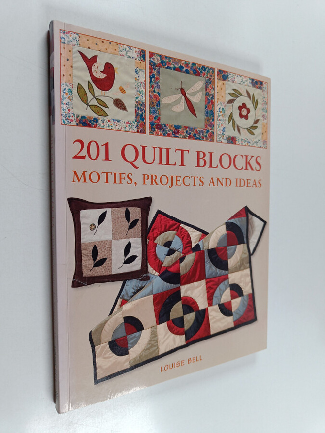 Louise Bell : 201 quilt blocks : Motifs, projects and ideas