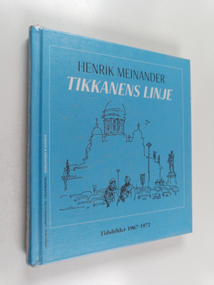 Henrik Meinander : Tikkanens linje : tidsbilder 1967-1972