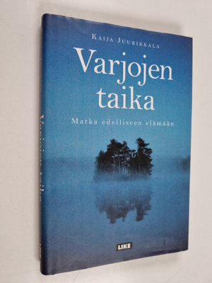 Kaija Juurikkala : Varjojen taika : Matka edelliseen elämään
