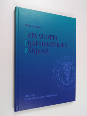 Pirjo Santonen : Sata vuotta liikesivistyksen kärjessä : ...