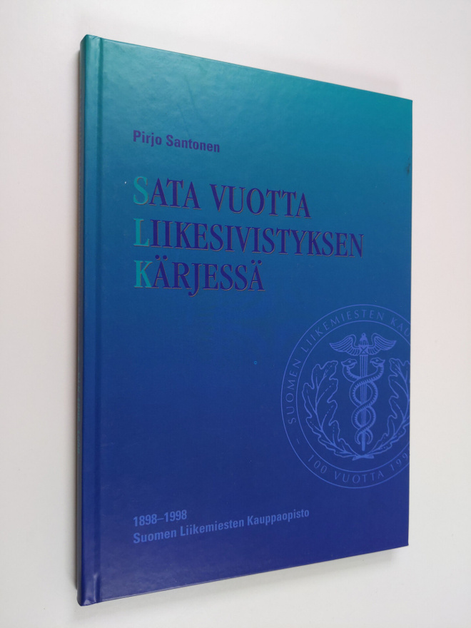 Pirjo Santonen : Sata vuotta liikesivistyksen kärjessä : ...