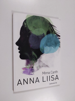 Minna Canth : Anna Liisa : näytelmä kolmessa näytöksessä