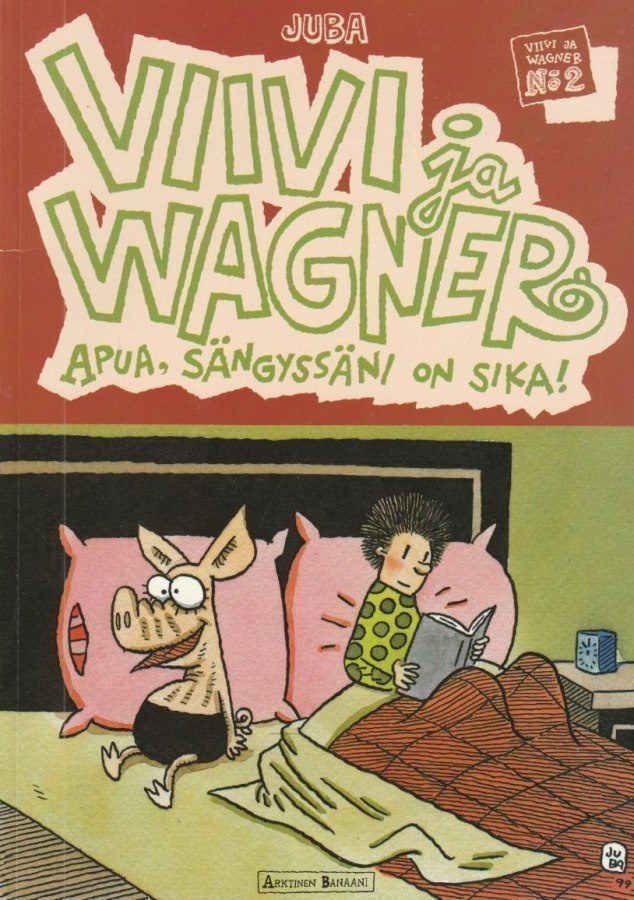 Juba: Apua, sängyssäni on sika!