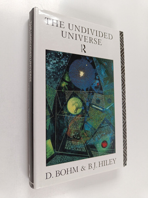 David Bohm : The undivided universe : an ontological inte...