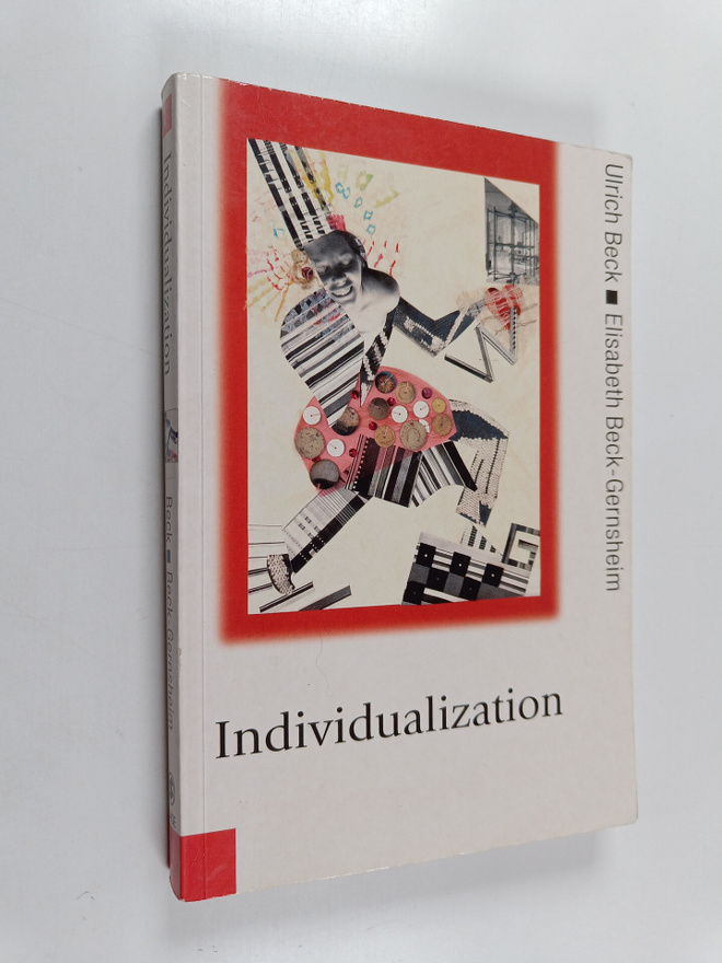 Ulrich Beck : Individualization : instituitionalized indi...