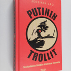 Jessikka Aro : Putinin trollit : tositarinoita Venäjän in... - pikkukuva 1