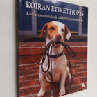 Koiran etikettiopas : kaikissa tilanteissa hyvin käyttäyt... - pikkukuva 1