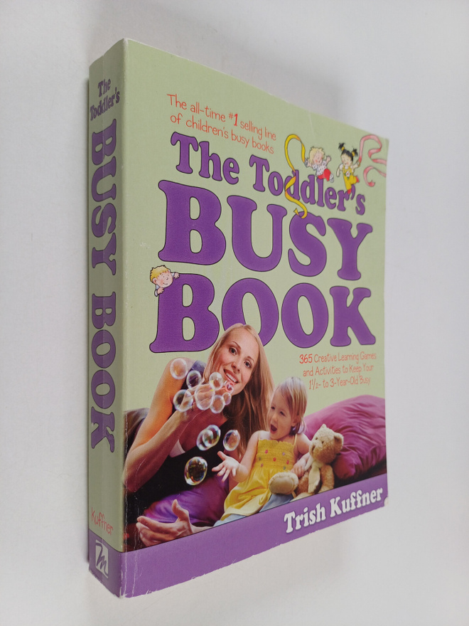 Trish Kuffner : The toddler's busy book - 365 creative le...