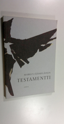 Markus Jääskeläinen : Testamentti : runoja