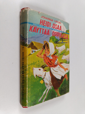 Johanna Spyri : Heidi osaa käyttää oppiansa : kertomus Al...