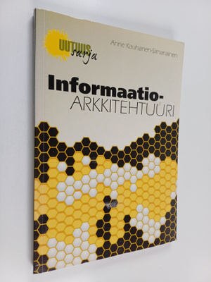 Anne Kauhanen-Simanainen : Informaatioarkkitehtuuri