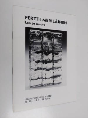 Pertti Meriläinen : Lasi ja muoto