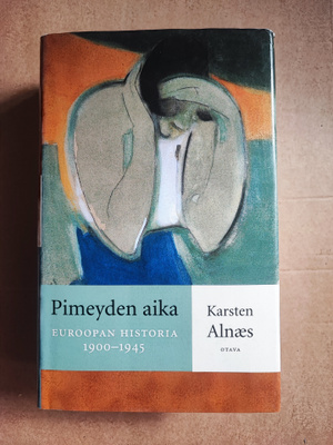 Pimeyden aika Euroopan historia 1900-1945 Karsten Alnæs