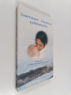 Swami Amritaswarupananda Puri : Suoraan Amman sydämestä :...