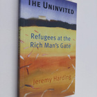 Jeremy Harding : The uninvited : refugees at the rich man... - pikkukuva 1