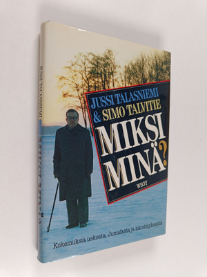 Simo Talvitie ym. : Miksi minä : kokemuksia uskosta, Juma...