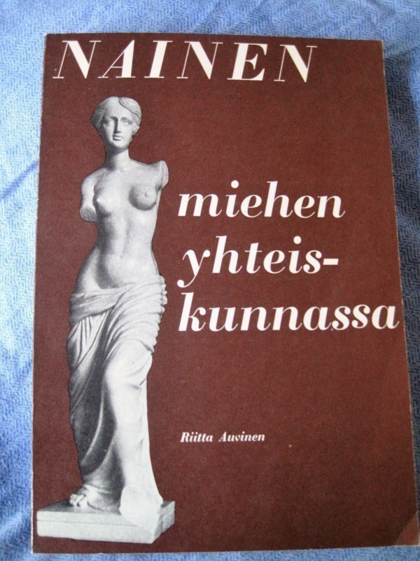 Riitta Auvinen : Nainen miehen yhteiskunnassa