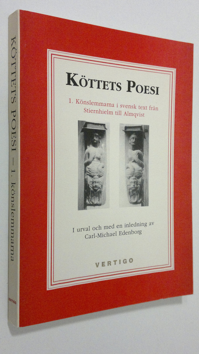 Carl-Michael Edenborg : Köttets Poesi : 1. Könslemmarna i...
