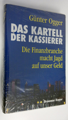 Gunter Ogger : Das kartell der kassierer : Die Finanzbran...